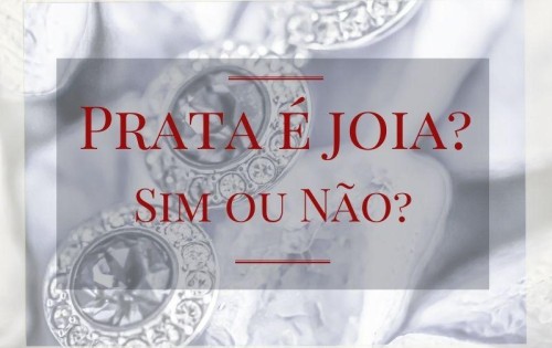 Prata é joia? Sim ou Não?